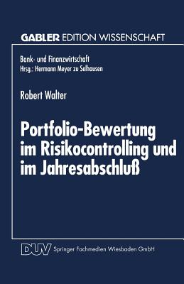 Portfolio-Bewertung Im Risikocontrolling Und Im Jahresabschlu?: Die Abbildung Derivativer Zinsinstrumente Des Handelsbestandes - Walter, Robert