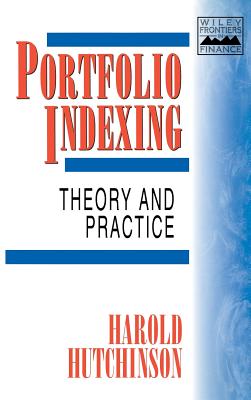 Portfolio Indexing: Theory and Practice - Hutchinson, Harold