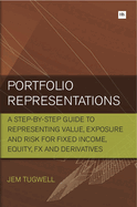 Portfolio Representations: A step-by-step guide to representing value, exposure and risk for fixed income, equity, FX and derivatives