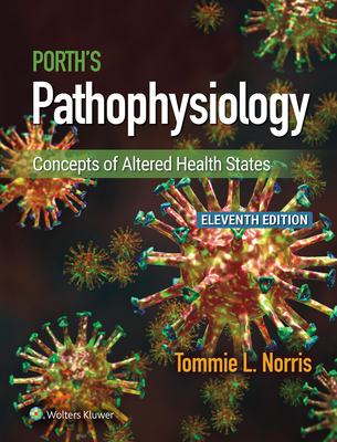 Porth's Pathophysiology: Concepts of Altered Health States - Norris, Tommie L