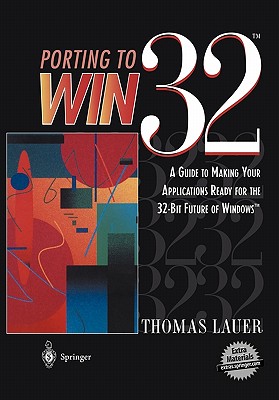 Porting to Win32(tm): A Guide to Making Your Applications Ready for the 32-Bit Future of Windows(tm) - Lauer, Thomas