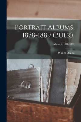 Portrait Albums, 1878-1889 (bulk).; Album 2, 1878-1889 - Deane, Walter 1848-1930 (Creator)