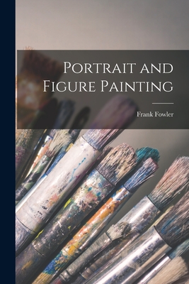 Portrait and Figure Painting - Fowler, Frank