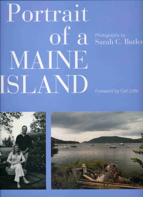 Portrait of a Maine Island: A Visually Layered Place - Butler, Sarah C, and Little, Carl (Introduction by)