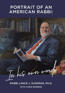 Portrait of an American Rabbi: in His Own Words