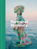 Portrait Of Humanity: 200 Photographs That Celebrate Global Unity