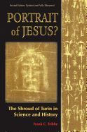 Portrait of Jesus?: The Shroud of Turin in Science and History: Second Edition