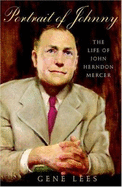 Portrait of Johnny: The Life of John Herndon Mercer - Lees, Gene, Ms.