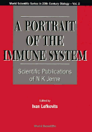 Portrait of the Immune System, A: Scientific Publications of N K Jerne
