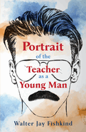 Portrait of the Teacher as a Young Man