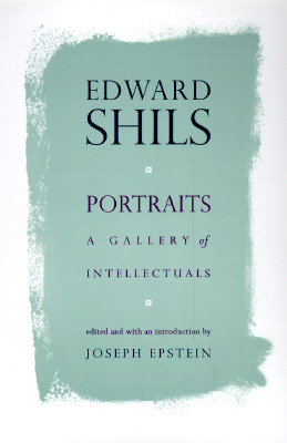 Portraits: A Gallery of Intellectuals - Shils, Edward, and Epstein, Joseph (Editor)