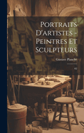 Portraits d'Artistes - Peintres Et Sculpteurs: 02