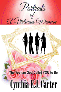 Portraits of a Virtuous Woman: The Woman God Called You to Be