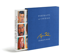 Portraits of Courage Deluxe Signed Edition: A Commander in Chief's Tribute to America's Warriors