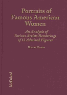 Portraits of Famous American Women: An Analysis of Various Artists' Renderings of 13 Admired Figures