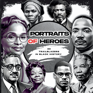 Portraits of Heroes: 30 Trailblazers in Black History