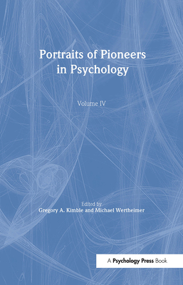 Portraits of Pioneers in Psychology: Volume IV - Kimble, Gregory A (Editor), and Wertheimer, Michael (Editor)