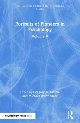 Portraits of Pioneers in Psychology: Volume V - Kimble, Gregory A (Editor), and Wertheimer, Michael (Editor)