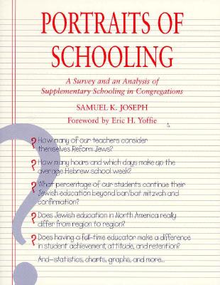 Portraits of Schooling: A Survey and an Analysis of Supplementary Schooling in Congregations - Joseph, Samuel K, and Yoffie, Eric H, Rabbi (Foreword by)