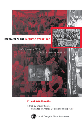 Portraits Of The Japanese Workplace: Labor Movements, Workers, And Managers - Gordon, Andrew, and Hane, Mikiso, and Selden, Mark