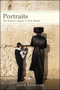 Portraits: The Hasidic Legacy of Elie Wiesel