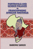 Portrayals and Gender Palaver in Francophone African Writings