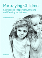 Portraying Children: Expressions, Proportions, Drawing and Painting Techniques