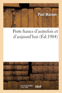 Ports Francs D'Autrefois Et D'Aujourd'hui