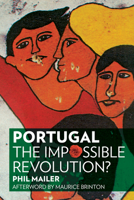 Portugal: The Impossible Revolution? - Mailer, Phil