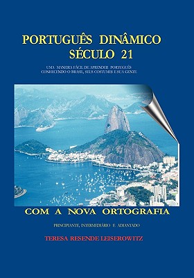 Portugues Dinamico Seculo 21: Uma Maneira Facil de Aprender Portugues Conhecendo O Brazil Seus Costumes E Sua Gente - Leiserowitz, Teresa Resende
