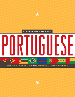 Portuguese: A Reference Manual - Ackerlind, Sheila R, and Jones-Kellogg, Rebecca
