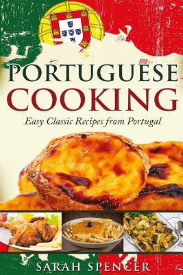 Portuguese Cooking ***Black and White Edition***: Easy Classic Recipes from Portugal - Spencer, Sarah