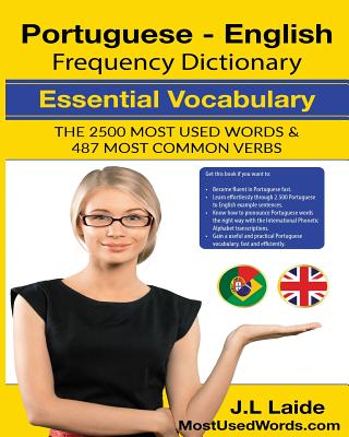 Portuguese English Frequency Dictionary - Essential Vocabulary: 2500 Most Used Words & 487 Most Common Verbs - Laide, J L