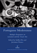 Portuguese Modernisms: Multiple Perspectives in Literature and the Visual Arts