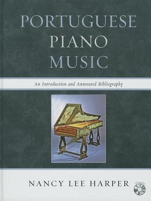 Portuguese Piano Music: An Introduction and Annotated Bibliography - Harper, Nancy Lee
