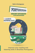 Portuguese Short Stories for Beginners: Improve your reading and listening skills in Brazilian Portuguese