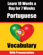 Portuguese Vocabulary Builder: Learn 10 Portuguese Words a Day for 7 Weeks A Comprehensive Guide for Children and Beginners to Learn Portuguese Learn Portuguese Language