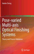 Pose-Varied Multi-Axis Optical Finishing Systems: Theory and Process Validation