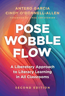 Pose, Wobble, Flow: A Liberatory Approach to Literacy Learning in All Classrooms