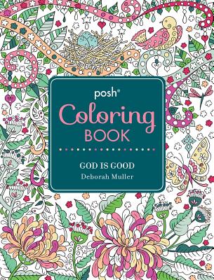 Posh Adult Coloring Book: God Is Good: Volume 13 - Muller, Deborah
