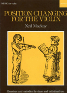Position Changing for Violin: Violin Part - MacKay, Neil (Composer)