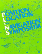 Position, Location, and Navigation Symposium (PLANS) Proceedings - IEEE Aerospace & Electronics Systems Society