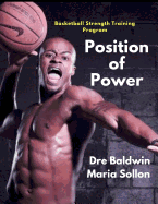 Position of Power: 10-Week In-Season & Off-Season Strength Training Program Specifically For Basketball Players