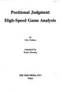 Positional Judgment, High-Speed Game Analysis - Chikun, Cho, and Cho Chikun, Nine-Dan, and Cho, Chi'i-Hun