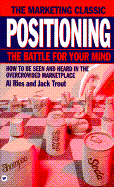 Positioning: The Battle for Your Mind - Trout, Jack, and Ries, Al