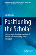 Positioning the Scholar: Epistemological and Methodological Issues in the Evolutionary Study of Religion