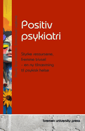 Positiv psykiatri: Styrke ressursene, fremme trivsel - en ny tilnrming til psykisk helse