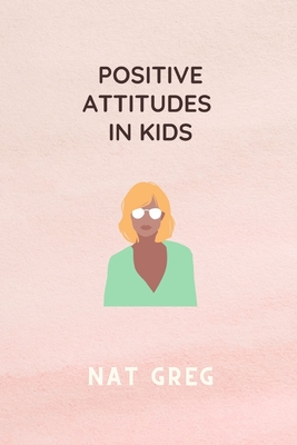POSITIVE ATTITUDES IN Kids - Greg, Nat