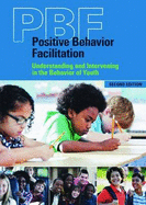 Positive Behavior Facilitation (Pbf): Understanding and Intervening in the Behavior of Youth