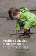 Positive Behaviour Management in Early Years Settings: An Essential Guide